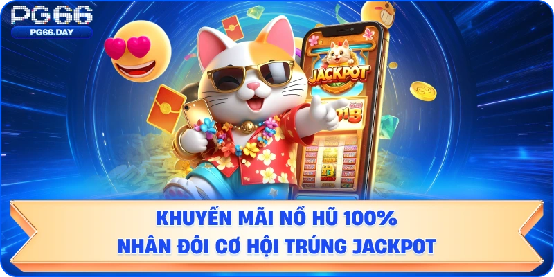Khuyến Mãi Nổ Hũ  Nhân Đôi Cơ Hội Trúng Jackpot